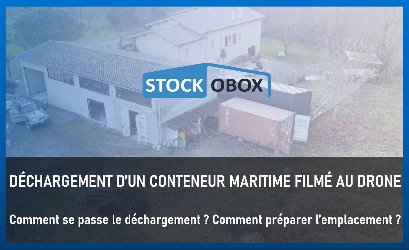COMMENT SE PASSE LE DÉCHARGEMENT D'UN CONTENEUR MARITIME ? COMMENT PRÉPARER L'EMPLACEMENT D'UN CONTENEUR MARITIME ?