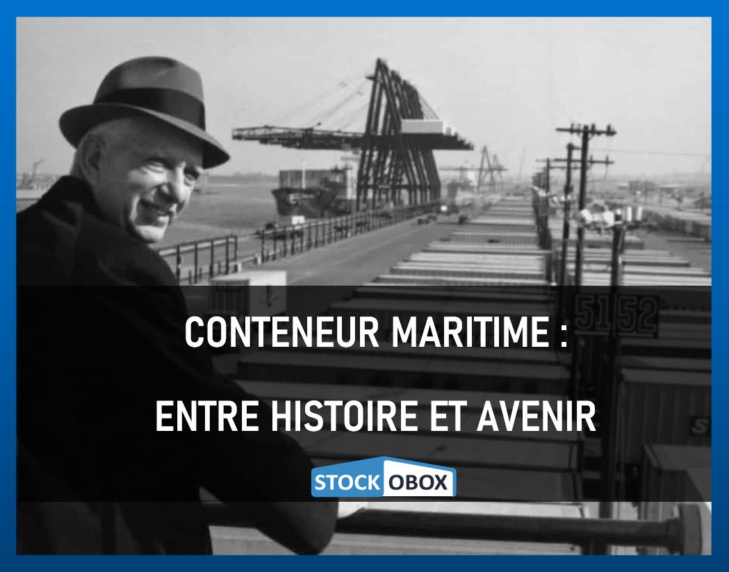 Conteneur maritime : entre Histoire et Avenir